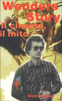 Wenders story. Il cinema, il viaggio, la musica, il mito Korting