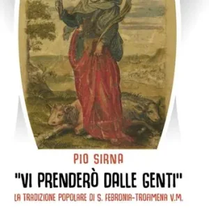 «Vi prenderò dalle genti». La tradizione popolare di S. Febronia - Trofimena V.M. Betrouwbaar