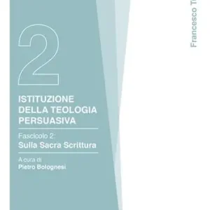 Istituzioni della teologia persuasiva. Vol. 2 Sulla Sacra Scrittura. Beperkt Aanbod