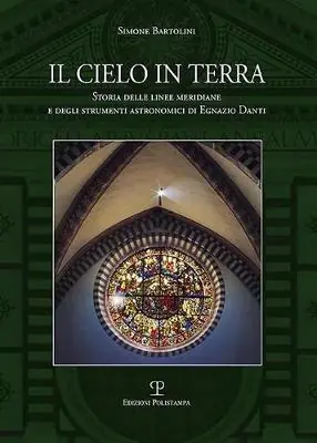 Premium Il cielo in terra. Storia delle linee meridiane e degli strumenti astronomici di Egnazio Danti