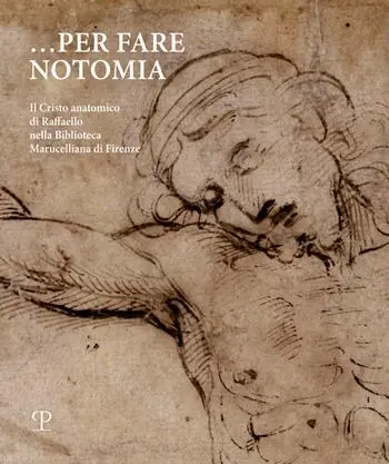 Per fare notomia. Il Cristo anatomico di Raffaello nella Biblioteca Marucelliana di Firenze Lage Kosten