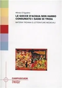 Le gocce d‘acqua non hanno consumato i sassi di Troia. Materia troinana e letterature medievali Actieprijs