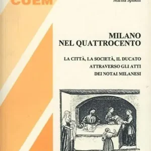Milano nel ‘400. La città, la società, il ducato attraverso gli atti dei notai milanesi Koopje