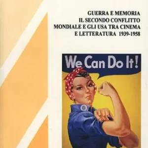 Premium Guerra e memoria. Il secondo conflitto mondiale e gli USA tra cinema e letteratura 1939-58