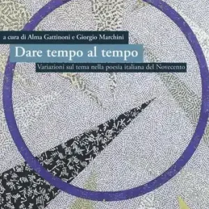 Nu Kopen Dare tempo al tempo. Variazioni sul tema nella poesia italiana del Novecento