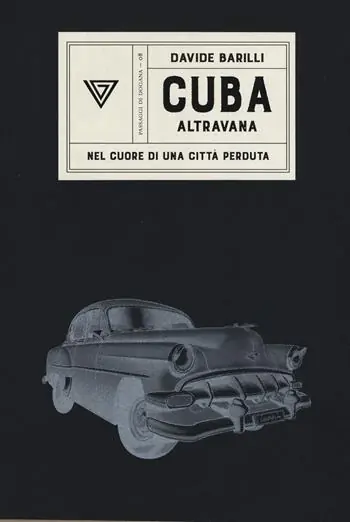 Cuba. Altravana. Nel cuore di una città perduta Must-Have