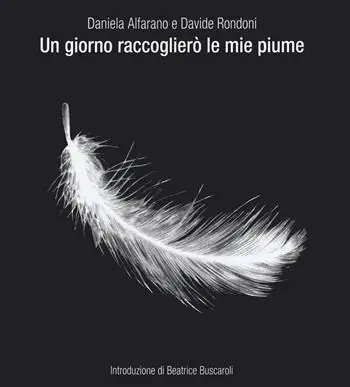 Laatste Kans Un giorno raccoglierò le mie piume. Ediz. illustrata