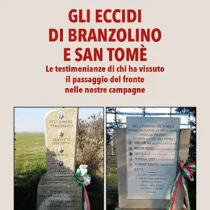 Gli eccidi di Branzolino e San Tomè. Le testimonianze di chi ha vissuto il passaggio del fronte nelle nostre campagne Merkproduct