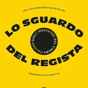 Voordeelprijs Lo sguardo del regista. Sugli innovatori del cinema italiano