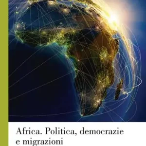 Africa. Politica, democrazie e migrazioni Gratis Retour