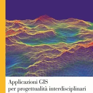 Applicazioni GIS per progettualità interdisciplinari. Pensare geograficamente in chiave applicata (con ArcGIS Pro e ArcGIS Online) Gratis Retour
