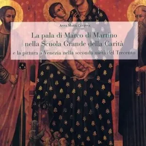 La pala di Marco Martino nella Scuola Grande della Carità e la pittura a Venezia nella seconda metà del Trecento Koop Online