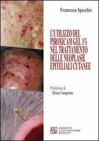 Beperkt Aanbod L‘ utilizzo del piroxicam gel 1% nel trattamento delle neoplasie epiteliali cutanee