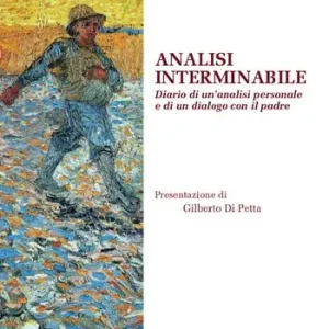 Analisi interminabile. Diario di un‘analisi personale e di un dialogo con il padre Must-Have