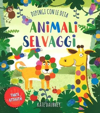 Must-Have Animali selvaggi. Dipingi con le dita. Ediz. a colori