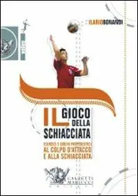 Direct Beschikbaar Il gioco della schiacciata. Esercizi e giochi propedeutici al colpo d‘attacco e alla schiacciata. Con DVD