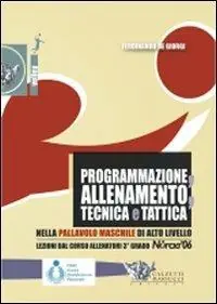 Laatste Versie Programmazione, allenamento, tecnica e tattica nella pallavolo maschile di alto livello. Con DVD