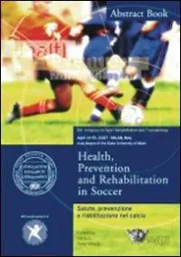 Salute, prevenzione e riabilitazione nel calcio-Health, prevention and rehabilitation in soccer. Atti del convegno (Milano, 14-15 aprile 2007). Ediz. bilingue Koopje