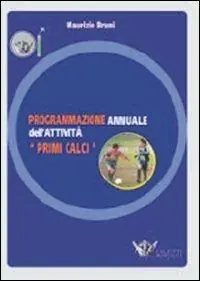 Programmazione annuale dell‘attività. Primi calci. Con DVD Uitverkoop