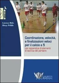 Coordinazione, velocità e finalizzazioni veloci per il calcio a 5. Con appendice di elementi di tecnica del portiere. DVD. Con libro Actieprijs