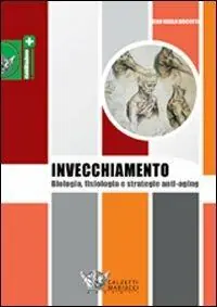 Hete Deal L‘invecchiamento. Biologia, fisiologia e strategie anti-aging