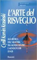 L‘ arte del risveglio. Alla ricerca dell‘armonia tra mondo dentro e mondo fuori di noi Tijdelijk Beschikbaar