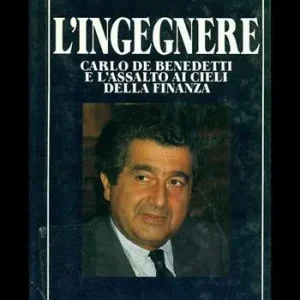 L‘ ingegnere. Carlo De Benedetti e l‘assalto ai cieli della finanza Gereduceerde Prijs