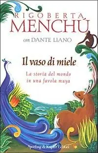 Beperkte Voorraad Il vaso di miele. La storia del mondo in una favola Maya