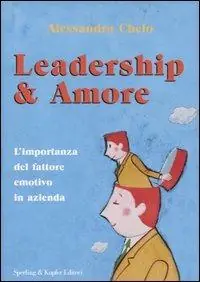 Leadership & amore. L‘importanza del fattore emotivo in azienda Lage Prijs