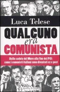 Qualcuno era comunista. Dalla caduta del Muro alla fine del PCI come i comunisti italiani sono diventati ex e post Snelle Levering