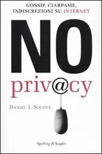No privacy. Gossip, ciarpame, indiscrezioni su Internet Op = Op