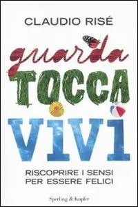 Aanbieding Guarda, tocca, vivi. Riscoprire i sensi per essere felici