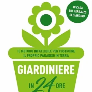 Actieprijs Giardiniere in 24 ore. Il metodo infallibile per costruire il proprio paradiso in terra