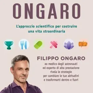 Beperkt Aanbod Il metodo Ongaro. L‘approccio scientifico per costruire una vita straordinaria