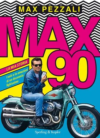 Max90. La mia storia. I miti e le emozioni di un decennio fighissimo. Ediz. a colori Goedkoop