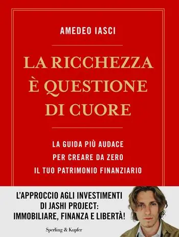 Korting La ricchezza è questione di cuore. La via più audace per creare da zero il tuo patrimonio finanziario