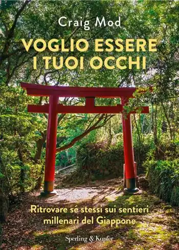Lage Kosten Voglio essere i tuoi occhi. Ritrovare sé stessi sui sentieri millenari del Giappone