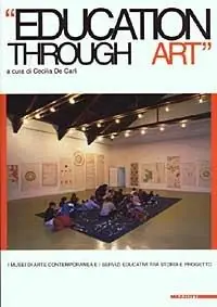 Gereduceerde Prijs Education through art. I musei di arte contemporanea e i servizi educativi tra storia e progetto. Ediz. illustrata