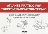 Atlante pratico per tubisti, tracciatori, tecnici. Costruzioni e sviluppi di tubi, lamiere e profilati Bestseller