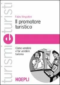 Speciale Aanbieding Il promotore turistico. Come vendere e far vendere turismo