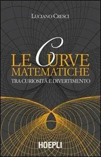 Snelle Levering Le curve matematiche. Tra curiosità e divertimento