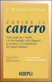 Capire il cancro. Una guida per i malati e le loro famiglie sulla diagnosi, la prognosi e il trattamento dei tumori maligni Betrouwbaar