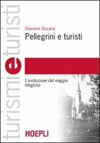 Koop Vandaag Pellegrini e turisti. L‘evoluzione del viaggio religioso
