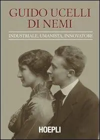 Snelle Levering Guido Ucelli di Nemi (1885-1964). Industriale, umanista, innovatore