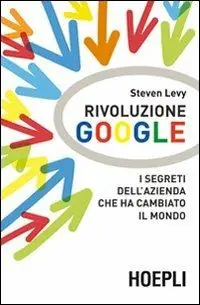 Rivoluzione Google. I segreti dell‘azienda che ha cambiato il mondo Exclusieve Aanbieding