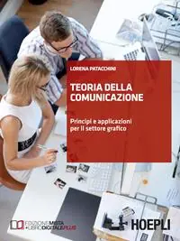 Bestseller Teoria della comunicazione. Principi e applicazioni per il settore grafico. Per le Scuole superiori
