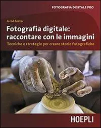 Voordeelprijs Fotografia digitale. Raccontare con le immagini. Tecniche e strategie per creare storie fotografiche