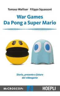 War games. Da Pong a Super Mario. Storia, presente e futuro dei videogame Laatste Kans