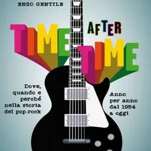 Time after time. Dove, quando e perché nella storia del pop-rock. Anno per anno, dal 1954 ad oggi Betaalbaar