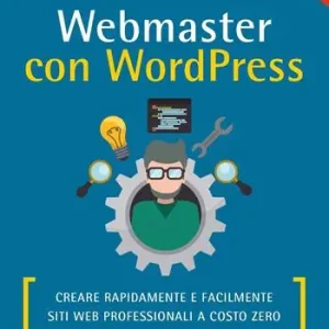 Webmaster con WordPress. Creare rapidamente e facilmente siti web professionali a costo zero Exclusieve Aanbieding